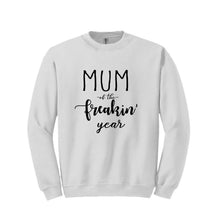 Load image into Gallery viewer, Mum of the Freakin&#39; Year Sweatshirt
