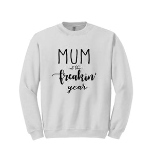 Mum of the Freakin' Year Sweatshirt