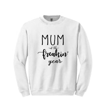 Load image into Gallery viewer, Mum of the Freakin&#39; Year Sweatshirt
