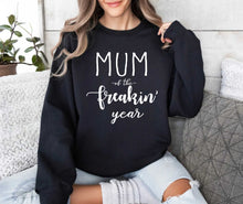 Load image into Gallery viewer, Mum of the Freakin&#39; Year Sweatshirt
